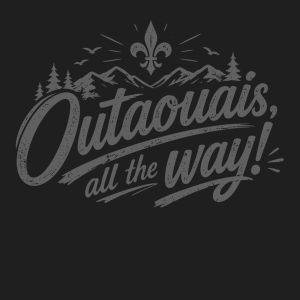 Outaouais, All The Way!