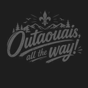 Outaouais, All The Way!